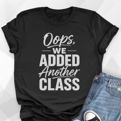 Oops Another Class T-Shirt