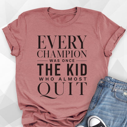 Every Champion T-Shirt