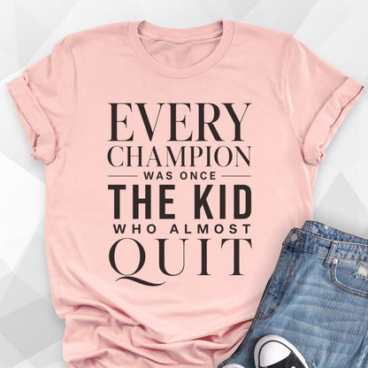 Every Champion T-Shirt