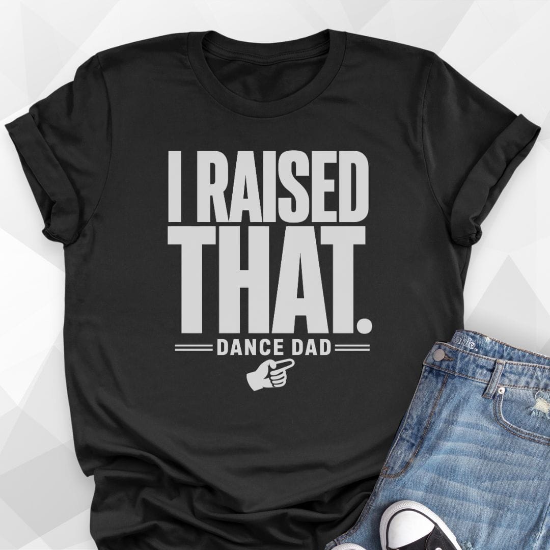 I Raised That T-shirt