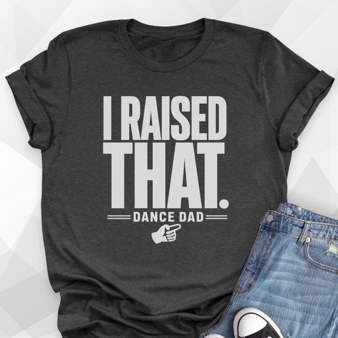I Raised That T-shirt
