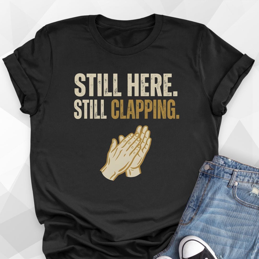 Still Clapping T-Shirt