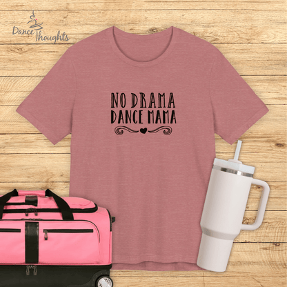 No Drama Dance Mama T-Shirt