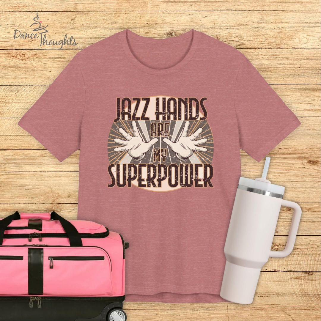 Jazz Hands Are My Super Power T-shirt