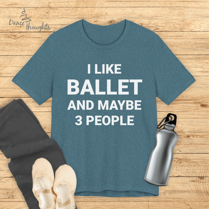 I Like Ballet T-shirt