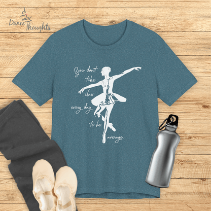Don't Be Average T-shirt