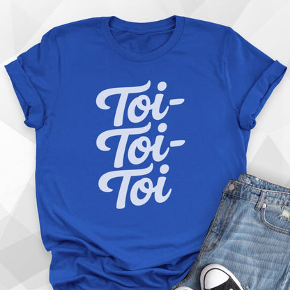 Toi-Toi-Toi T-Shirt