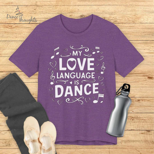 My Love Language Is Dance T-shirt