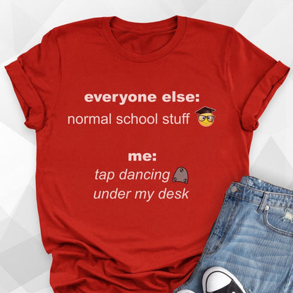 Tap Dancing Under My Desk T-shirt