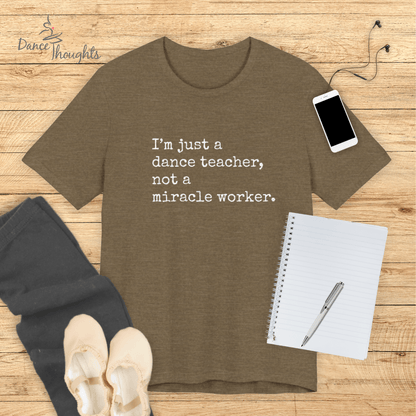 I'm Just a Dance Teacher T-Shirt