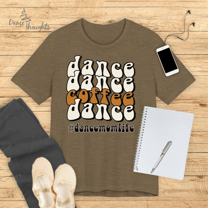 Dance, Dance, Coffee, Dance T-shirt