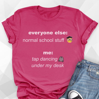 Tap Dancing Under My Desk T-shirt