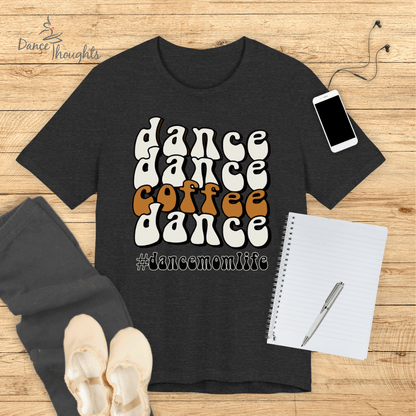 Dance, Dance, Coffee, Dance T-shirt