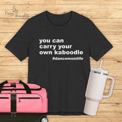 Carry Your Own Kaboodle T-shirt