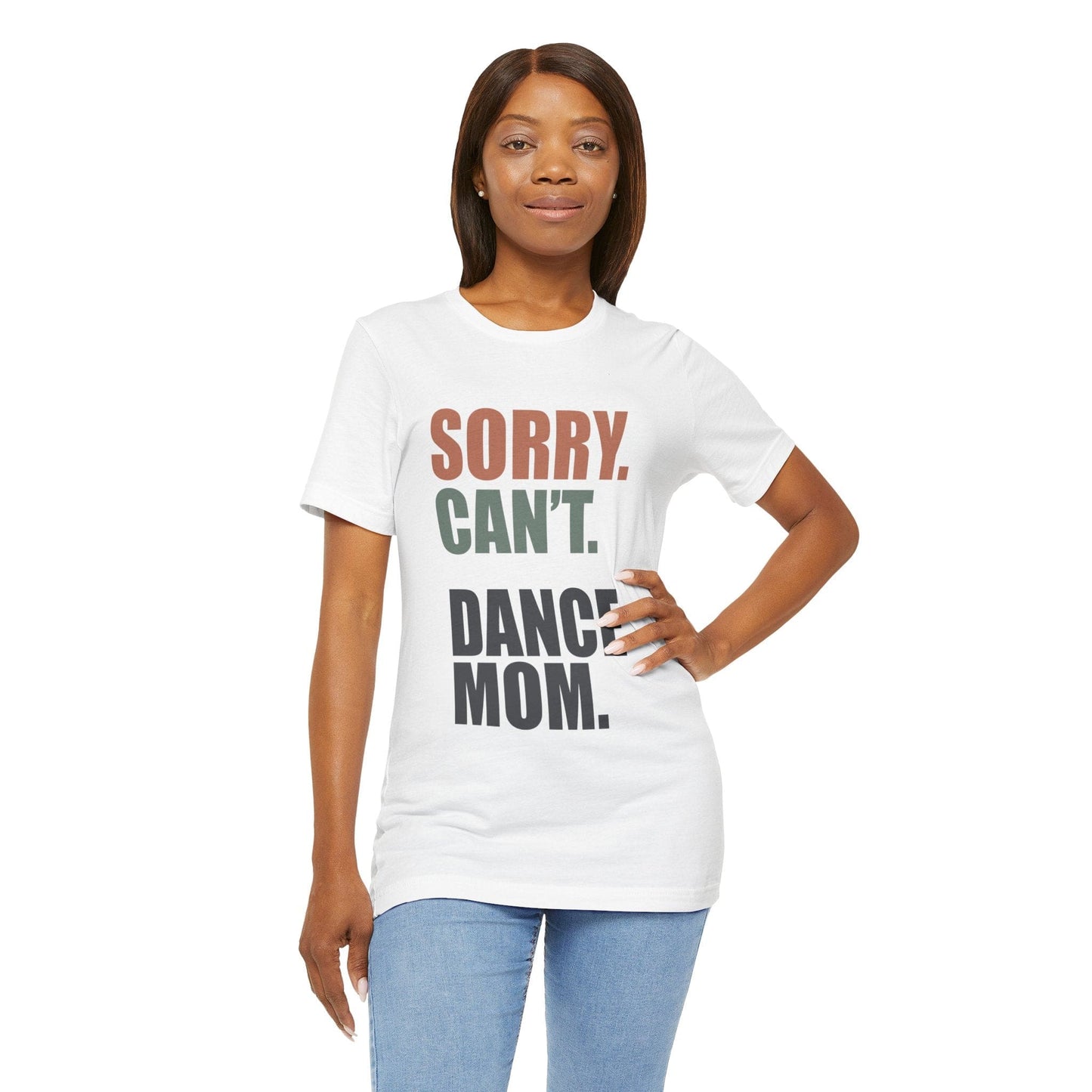 Sorry. Can't. Dance Mom. T-Shirt