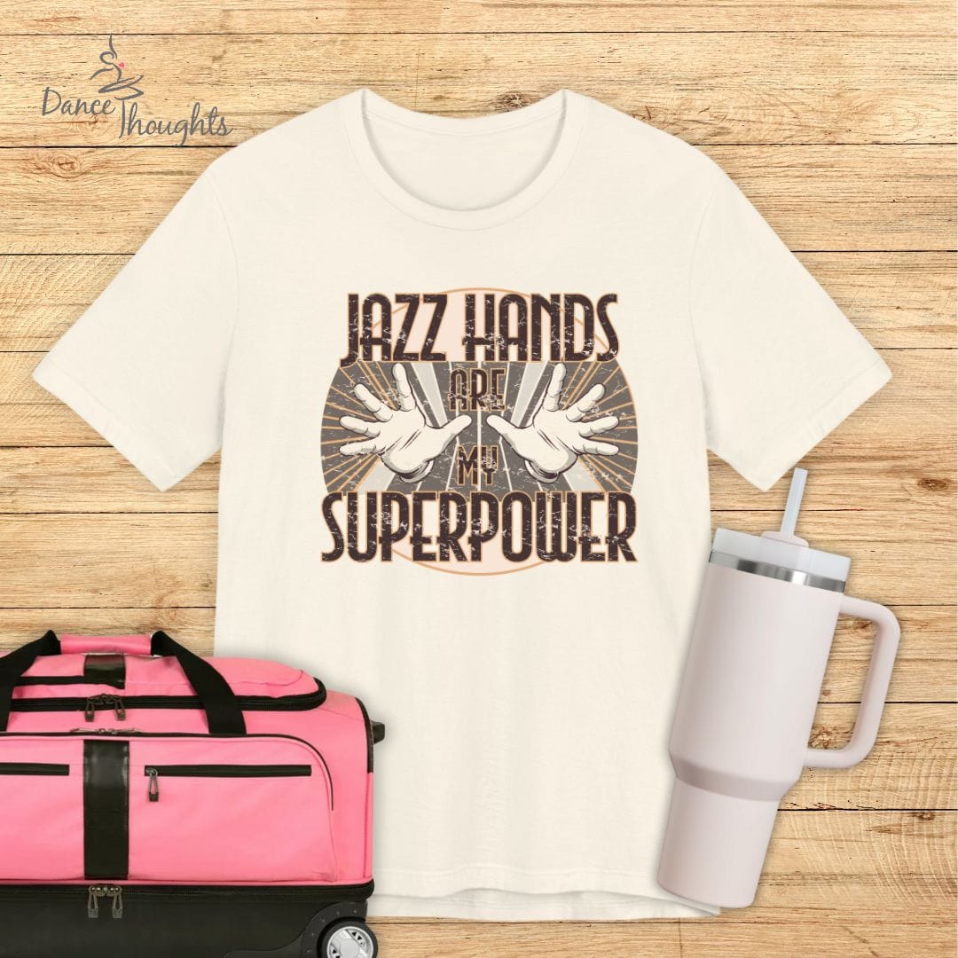 Jazz Hands Are My Super Power T-shirt