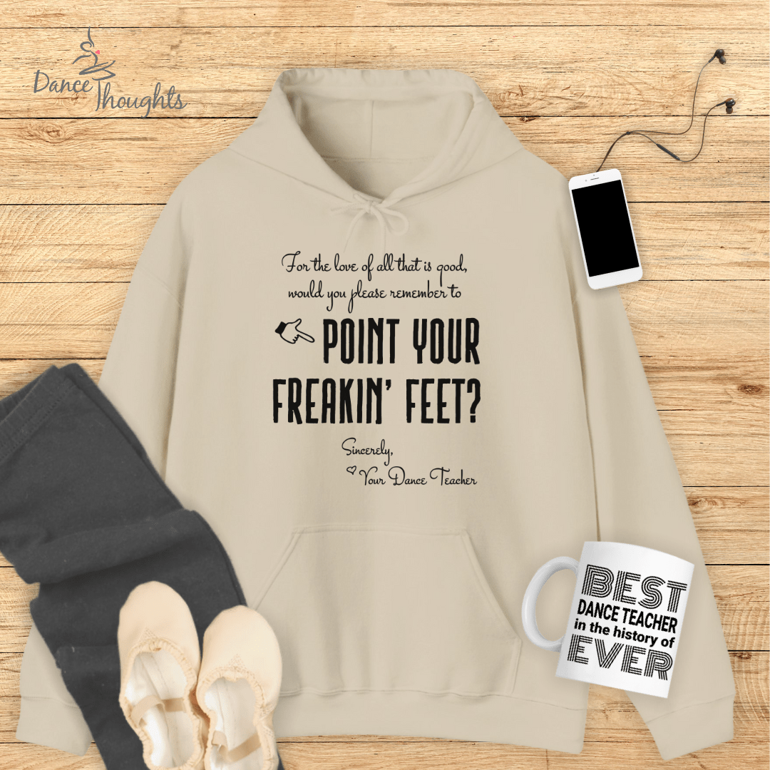 Pointe Your Freakin' Feet Hoodie