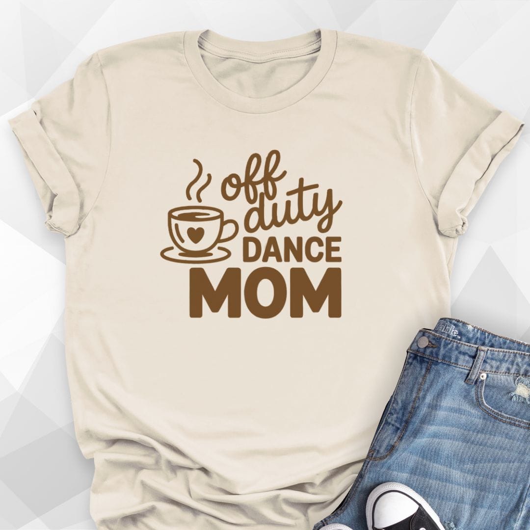Off Duty Dance Mom T-Shirt