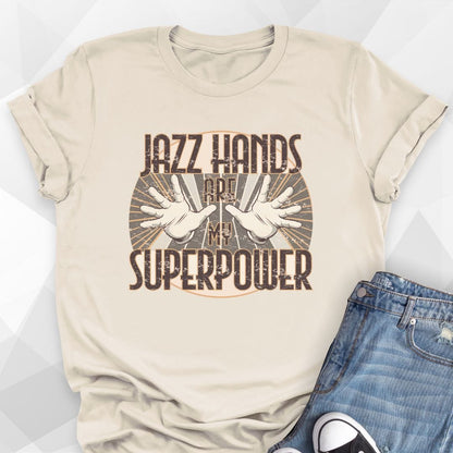 Jazz Hands Are My Super Power T-shirt