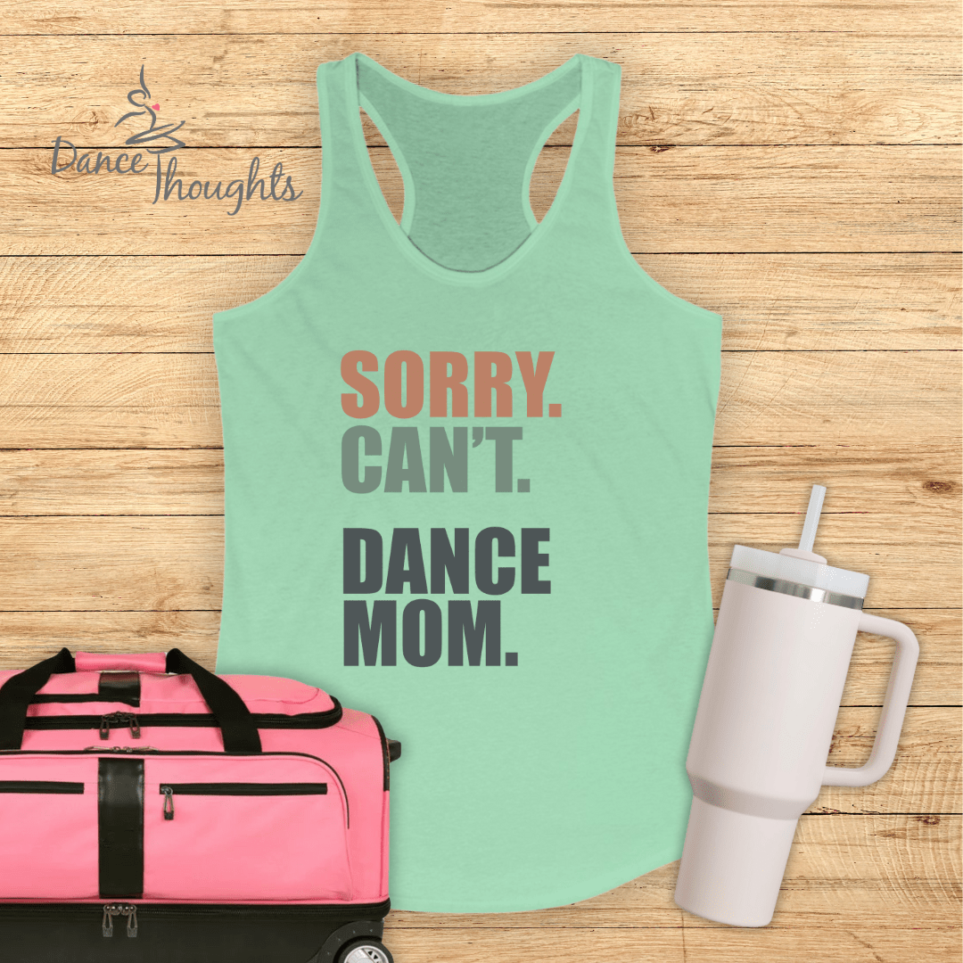 Sorry. Can't. Dance Mom. Tank Top