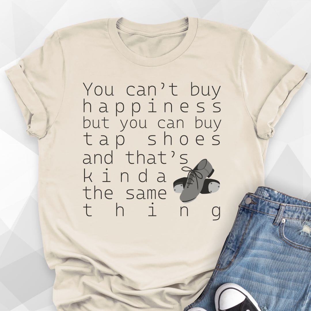 You Can Buy Tap Shoes T-Shirt