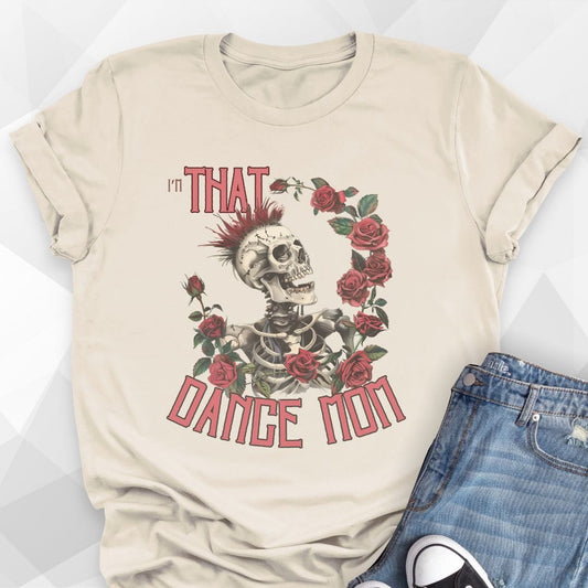 I'm THAT Dance Mom T-shirt