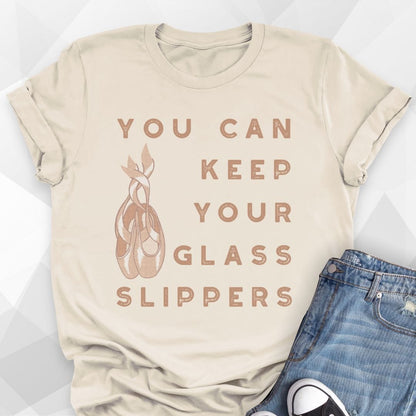 Keep Your Glass Slippers Pointe Shoes T-Shirt