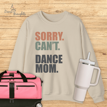 Sorry. Can't. Dance Mom. Sweatshirt