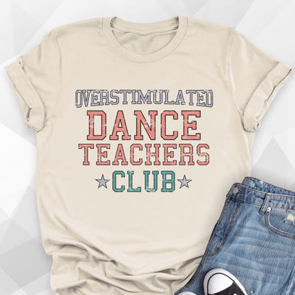 Overstimulated Dance Teachers Club T-shirt