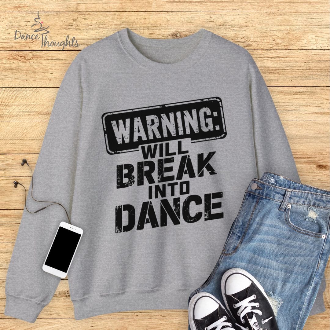 Will Break Into Dance Sweatshirt