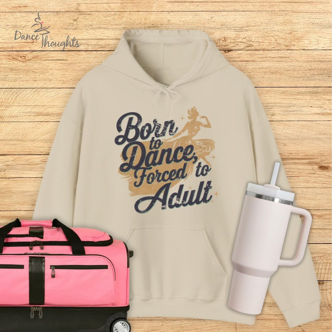 Born to Dance, Forced to Adult Hoodie