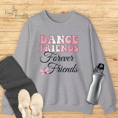 Dance Friends, Forever Friends Sweatshirt