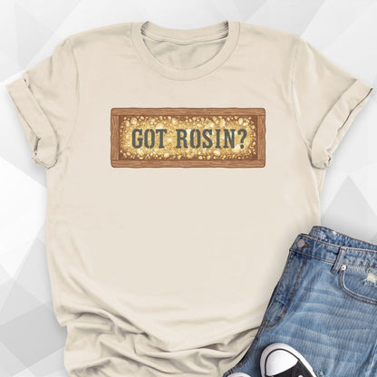 Got Rosin T-shirt