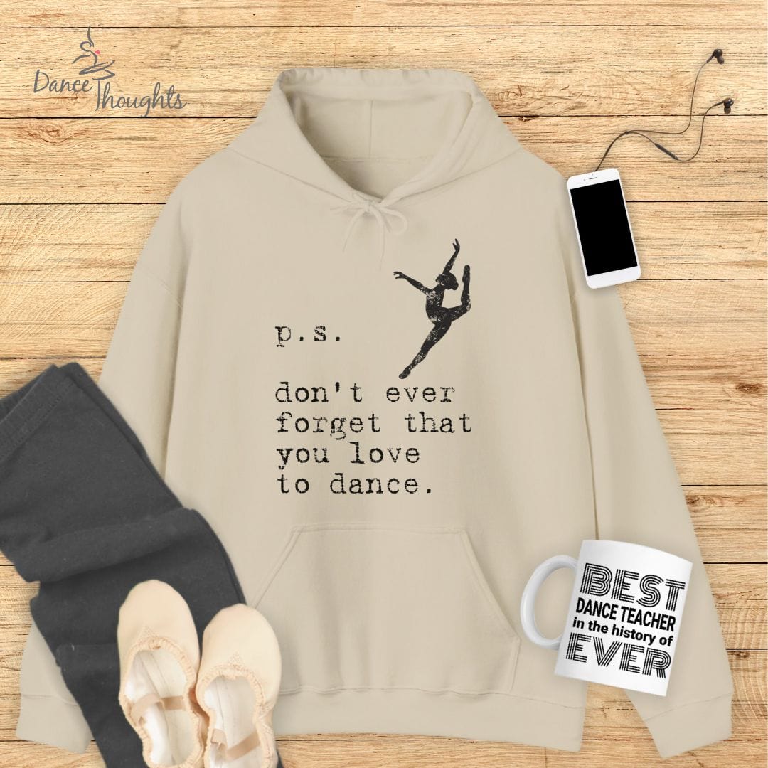 PS, Don't Forget You Love To Dance Hoodie