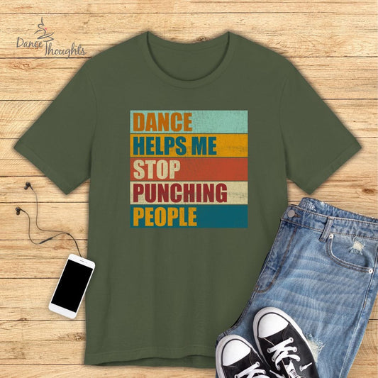 Dance Helps Me Stop Punching People T-shirt