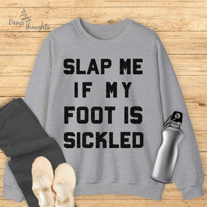 Slap Me If My Foot Is Sickled Sweatshirt