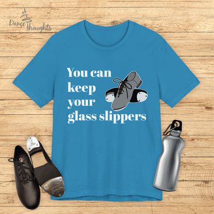 You Can Keep Your Glass Slippers T-Shirt