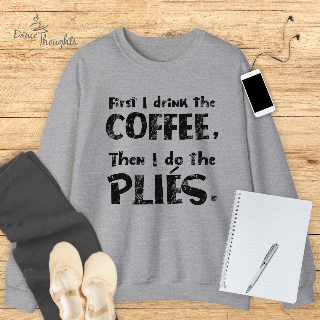 First I Drink The Coffee Sweatshirt