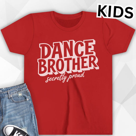 KIDS Dance Brother Secretly Proud T-Shirt