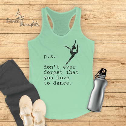 PS, Don't Forget You Love To Dance Tank Top