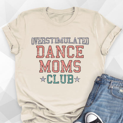 Overstimulated Dance Moms Club T-shirt