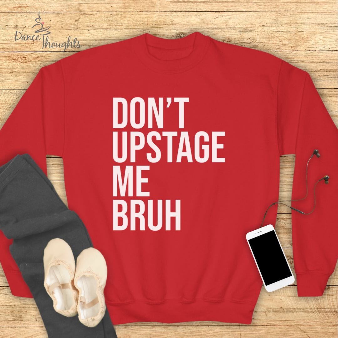 KIDS Don't Upstage Me Bruh Sweatshirt