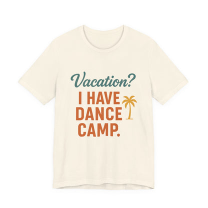 I Have Dance Camp T-Shirt
