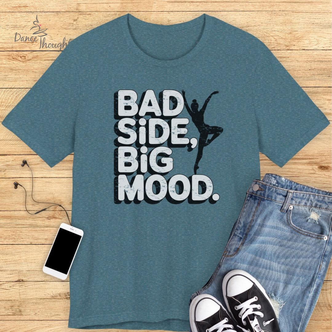 Bad Side, Big Mood T-shirt