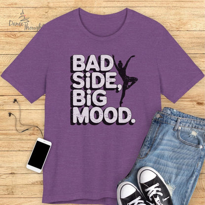 Bad Side, Big Mood T-shirt