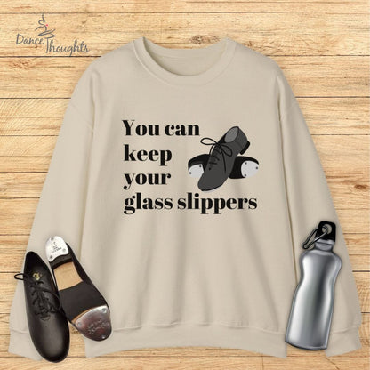 You Can Keep Your Glass Slippers Sweatshirt