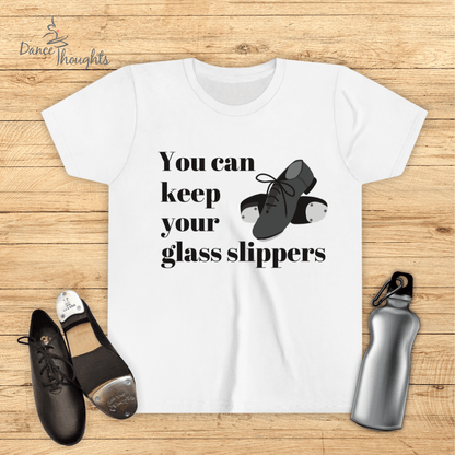 KIDS You Can Keep Your Glass Slippers T-Shirt