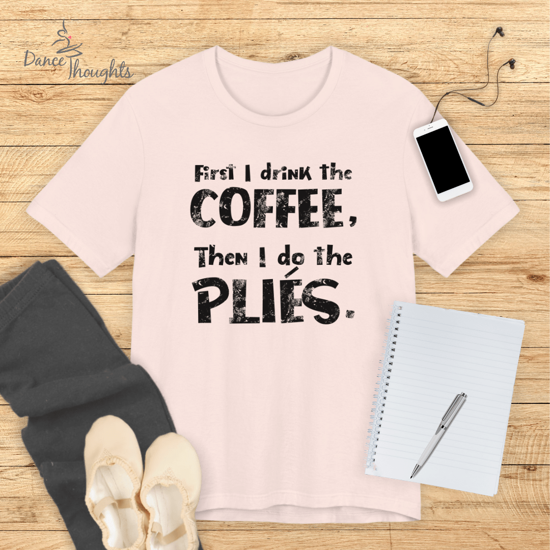 First I Drink The Coffee T-Shirt