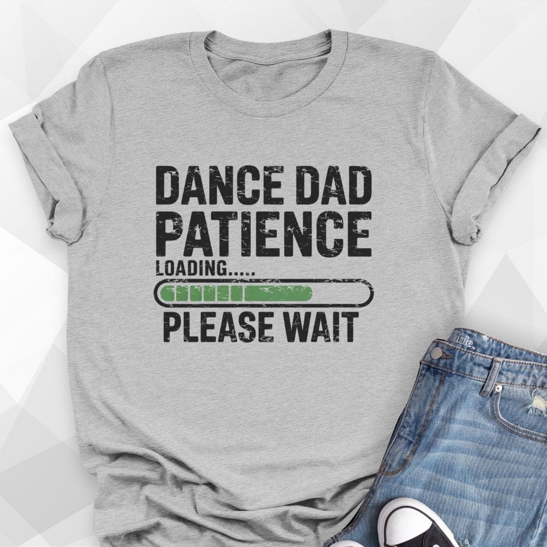 Dance Dad Patience T-Shirt