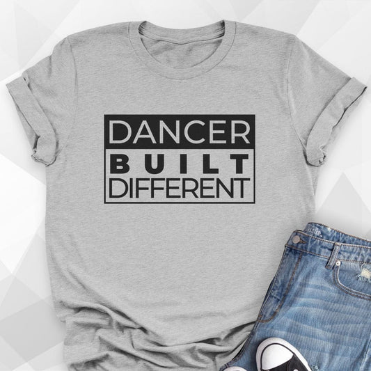 Dancer Built Different T-shirt